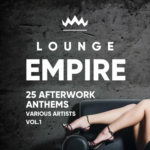 Lounge Empire (25 Afterwork Anthems), Vol. 1 (2024)