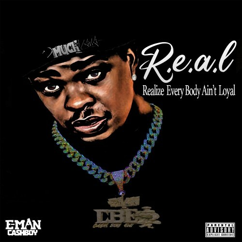  E-Man Cashboy - R.E.A.L. Realize Everybody Ain't Loyal (2025) 