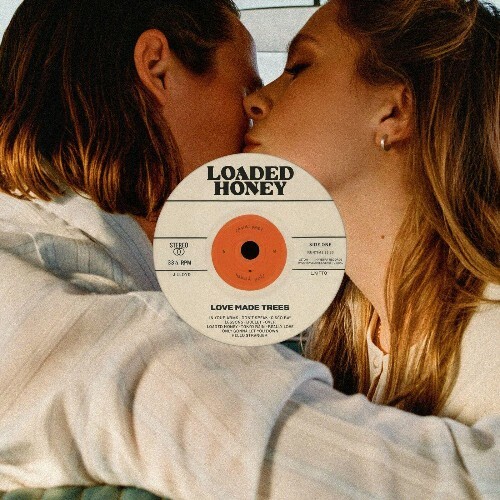 Loaded Honey - Love Made Trees (2025) Loaded Honey - Love Made Trees (2025)