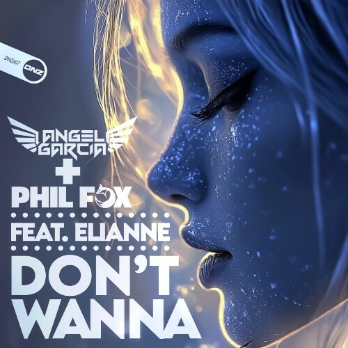  Angel Garcia DJ & Phil Fox feat Elianne - Don't Wanna (2025) 