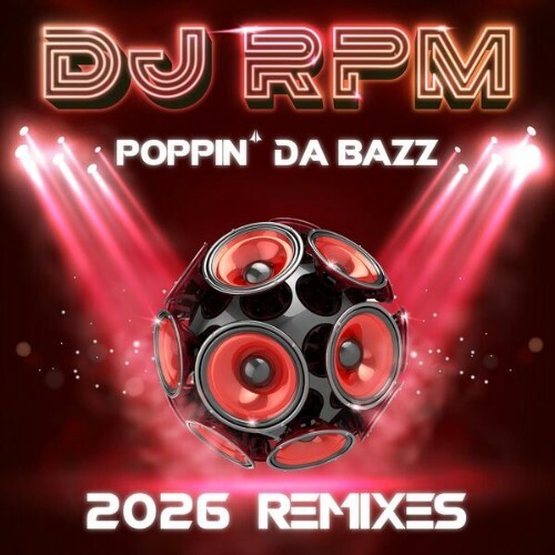  DJ RPM - Poppin da Bazz (2026 Remixes) (2026) 