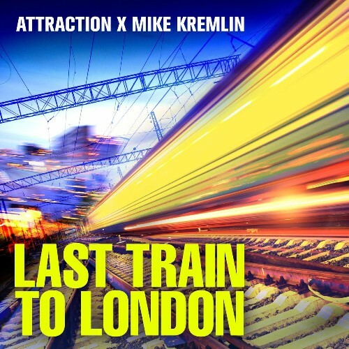  Attraction & Mike Kremlin - Last Train To London (2025) 