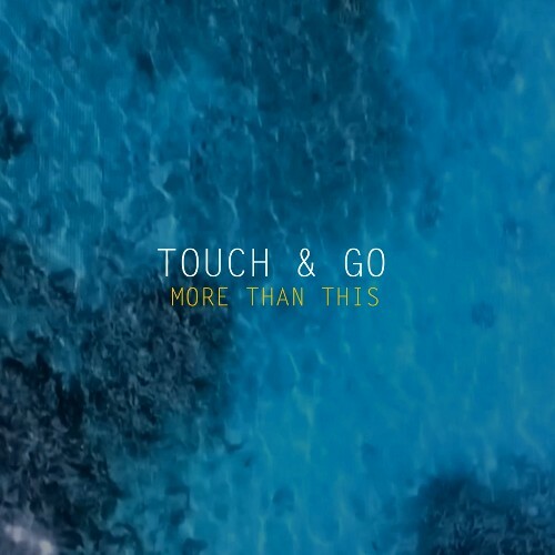  Touch & Go - More Than This (2025) 