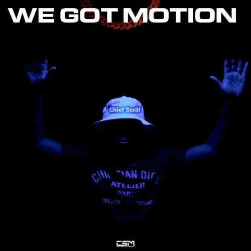  Chief Scrill - We Got Motion (2023) 