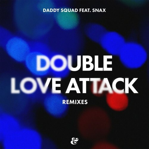  Snax & Daddy Squad - Double Love Attack (Remixes) (2026) 