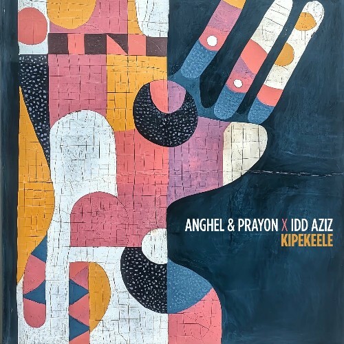  Anghel, Prayon & Idd Aziz - Kipekeele (2025) 