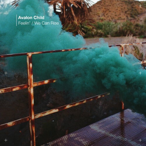  Avalon Child - Feelin' / We Can Rise (2025) 