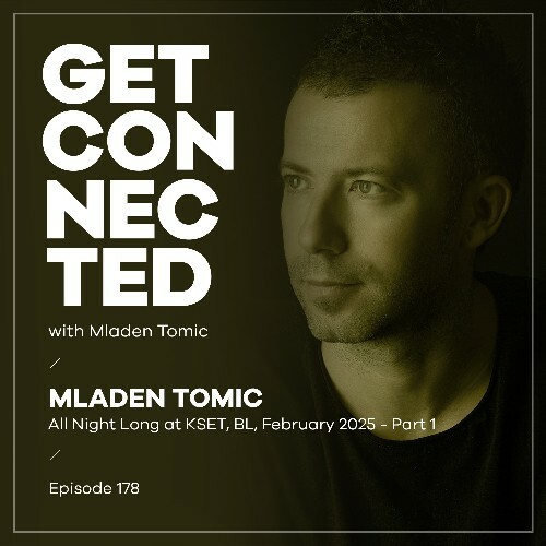 Mladen Tomic - Get Connected 178 (2025-05-16) Mladen Tomic - Get Connected 178 (2025-05-16)