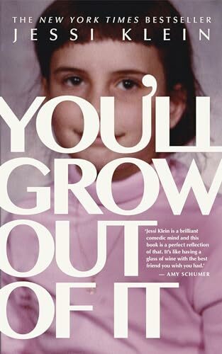 You’ll Grow Out Of (Jessi Klein) You’ll Grow Out Of (Jessi Klein)