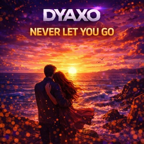  Dyaxo - Never Let You Go (2026) 