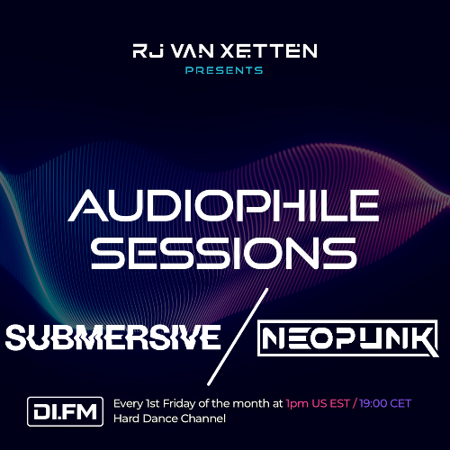  Rj Van Xetten, Submersive, Neopunk - Audiophile Sessions 047 (2024-08-02) 