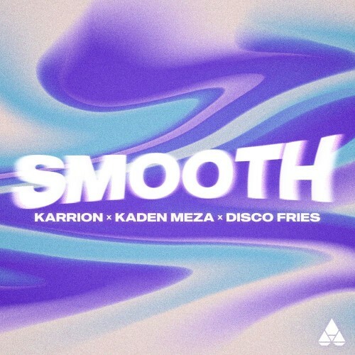  Karrion x Kaden Meza x Disco Fries - Smooth (2026) 