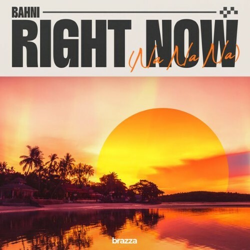  Bahni - Right Now (Na Na Na) (2025) 