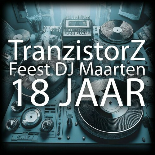  TranzistorZ Feest Dj Maarten - 18 jaar (2024) 