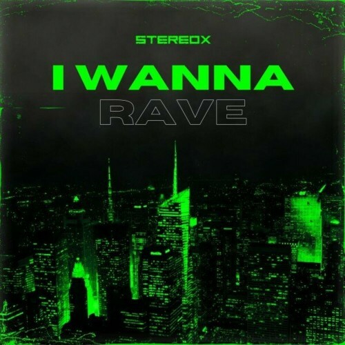 Stereox - I Wanna Rave (2024)
