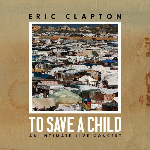 Eric Clapton — To Save a Child (2024)
