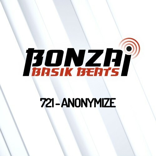  Anonymize - Bonzai Basik Beats 721 (2024-06-28) 