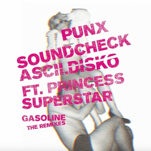  Punx Soundcheck & Ascii.Disko Ft Princess Superstar - Gasoline (The Remixes) (2024) 