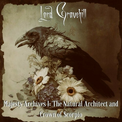  Lord Gravehill - Majesty Archives I: The Natural Architect and Crown of Scorpio (2023) 
