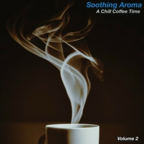  Soothing Aroma, Vol. 2 (A Chill Coffee Time) (2023) 