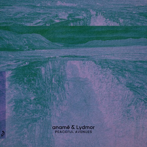  aname & Lydmor - Peaceful Avenues (2024) 