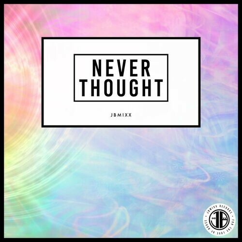 Jbmixx - Never Thought (2023) MP3