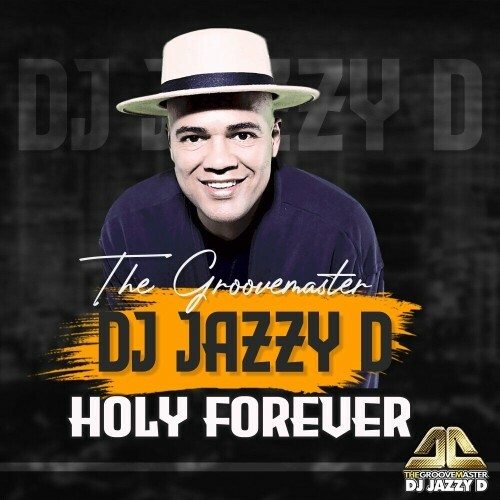  Dj Jazzy D The GrooveMaster - Holy Forever (2024) 