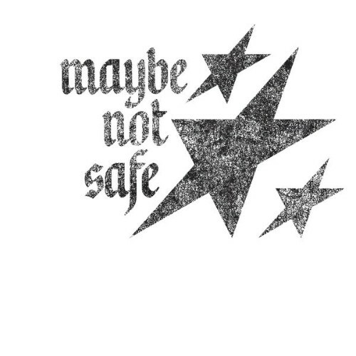 Maybe Not Safe — Maybe Not Safe (2026)