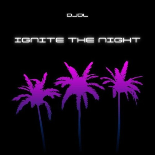 DJDL - Ignite the Night (2025) DJDL - Ignite the Night (2025)