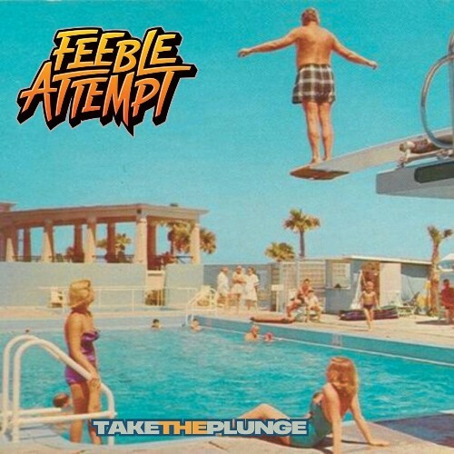 Feeble Attempt - Take The Plunge (2025) 