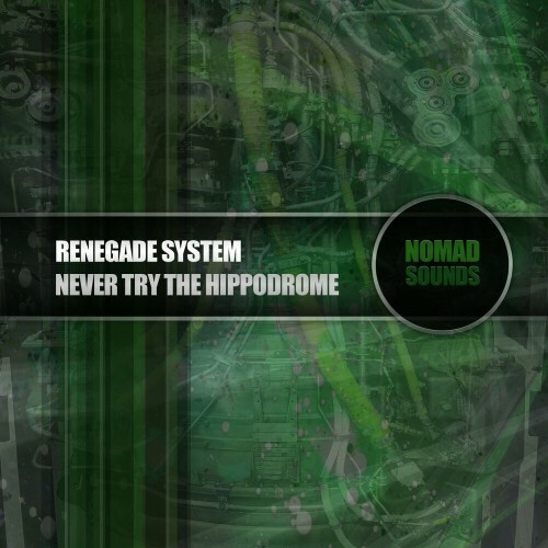  Renegade System - Never Try The Hippodrome (2023) 